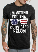 Load image into Gallery viewer, I&#39;m Voting For The Convicted Felon