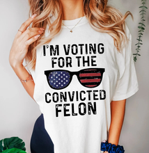 Load image into Gallery viewer, I&#39;m Voting For The Convicted Felon