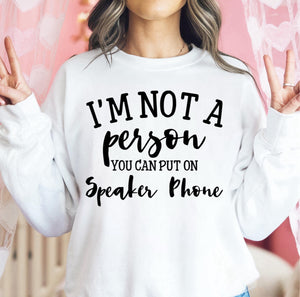 I'm Not A Person You Can Put on Speaker Phone - Unisex Fit Apparel