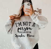 Load image into Gallery viewer, I&#39;m Not A Person You Can Put on Speaker Phone - Unisex Fit Apparel