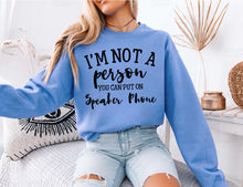 Load image into Gallery viewer, I&#39;m Not A Person You Can Put on Speaker Phone - Unisex Fit Apparel