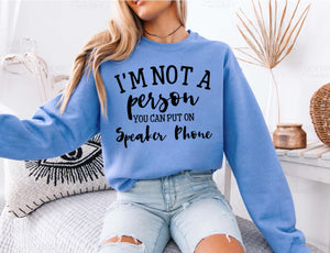 I'm Not A Person You Can Put on Speaker Phone - Unisex Fit Apparel
