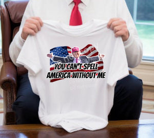 You Cant Spell aMErica without ME- Trump 2024 - Unisex Tee