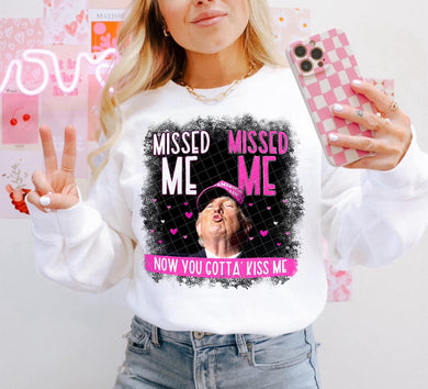 Missed Me Missed Me Now You Gotta’ Kiss Me - Trump - Unisex Tee - Fighting for America