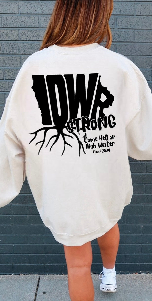 Iowa Strong - Come Hell or High Water - Flood 2024 - Sweatshirt - Design on Back