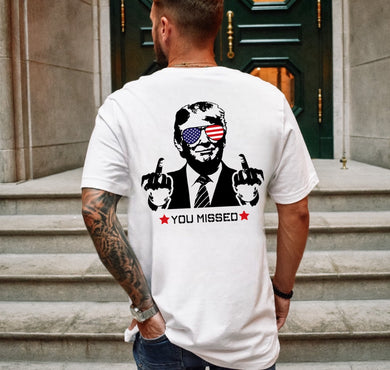 You Missed - Trump - Unisex Tee - Fighting for America