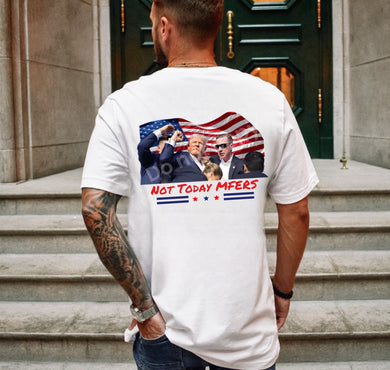 Not Today MFERS- Trump Strong 2024 - Unisex Tee
