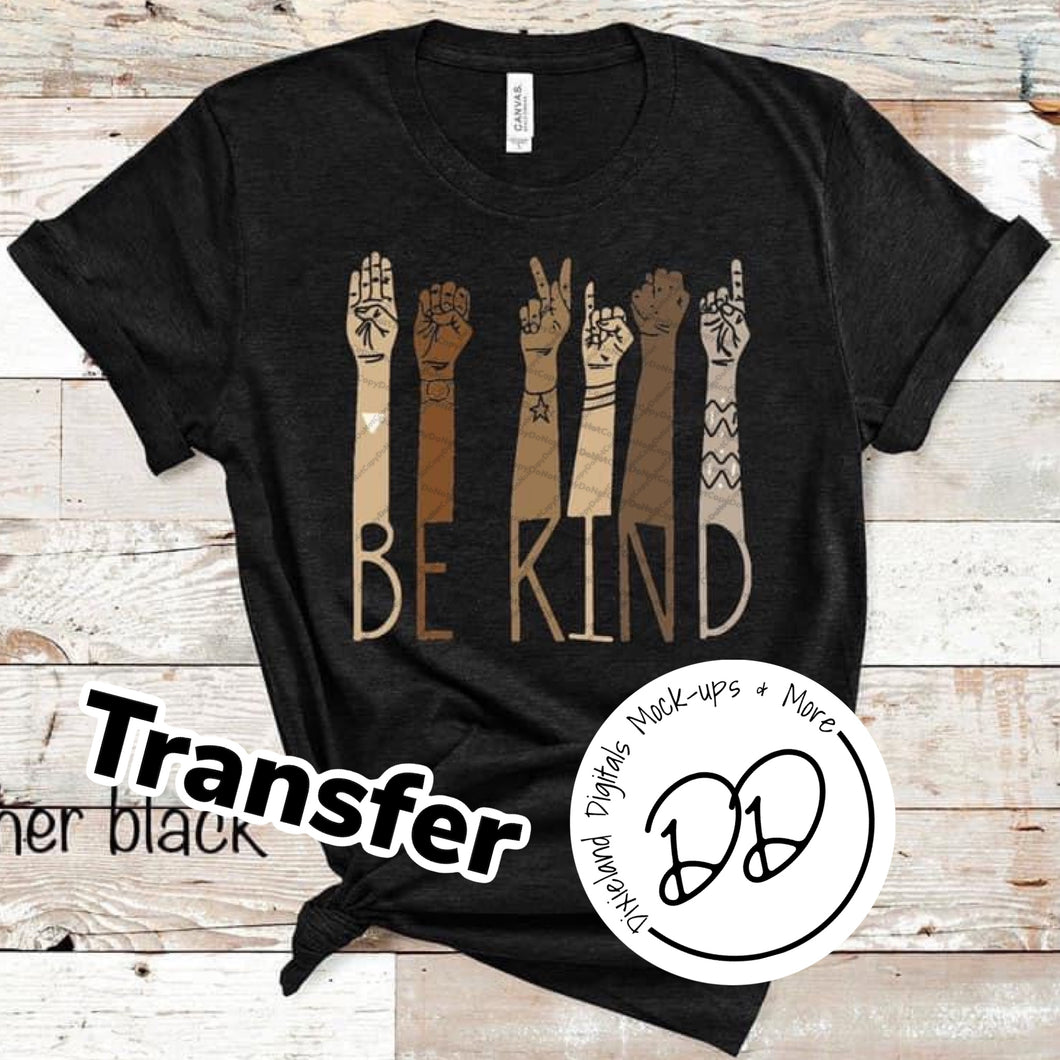 Be Kind - Sign Language - Be Kind to All Races - Full Color Ink - Screen Print Transfer - Sublimation Transfer - DIY - Graphic Tee