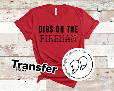 Dibs On The Fireman - Black Ink - Screen Print Transfer - Sublimation Transfer - DIY - Graphic Tee