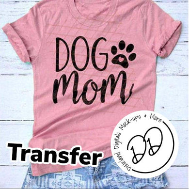 Dog Mom - Black Ink - Screen Print Transfer - Sublimation Transfer - DIY - Graphic Tee