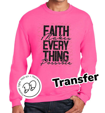 Faith Makes Everything Possible - Black Ink - Screen Print Transfer - Sublimation Transfer - DIY - Graphic Tee