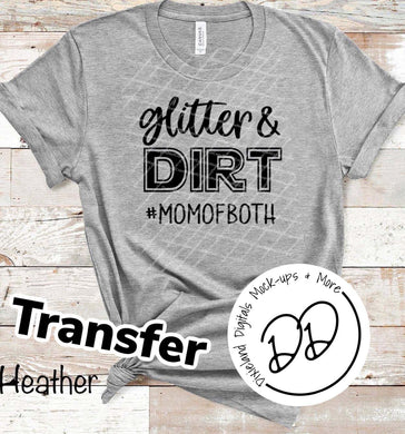 Glitter & Dirt Mom Of Both - Black Ink - Screen Print Transfer - Sublimation Transfer - DIY - Graphic Tee