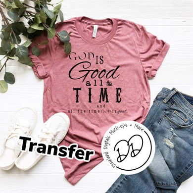 God Is Good All The Time & All The Time God Is Good - Black Ink - Screen Print Transfer - Sublimation Transfer - DIY - Graphic Tee