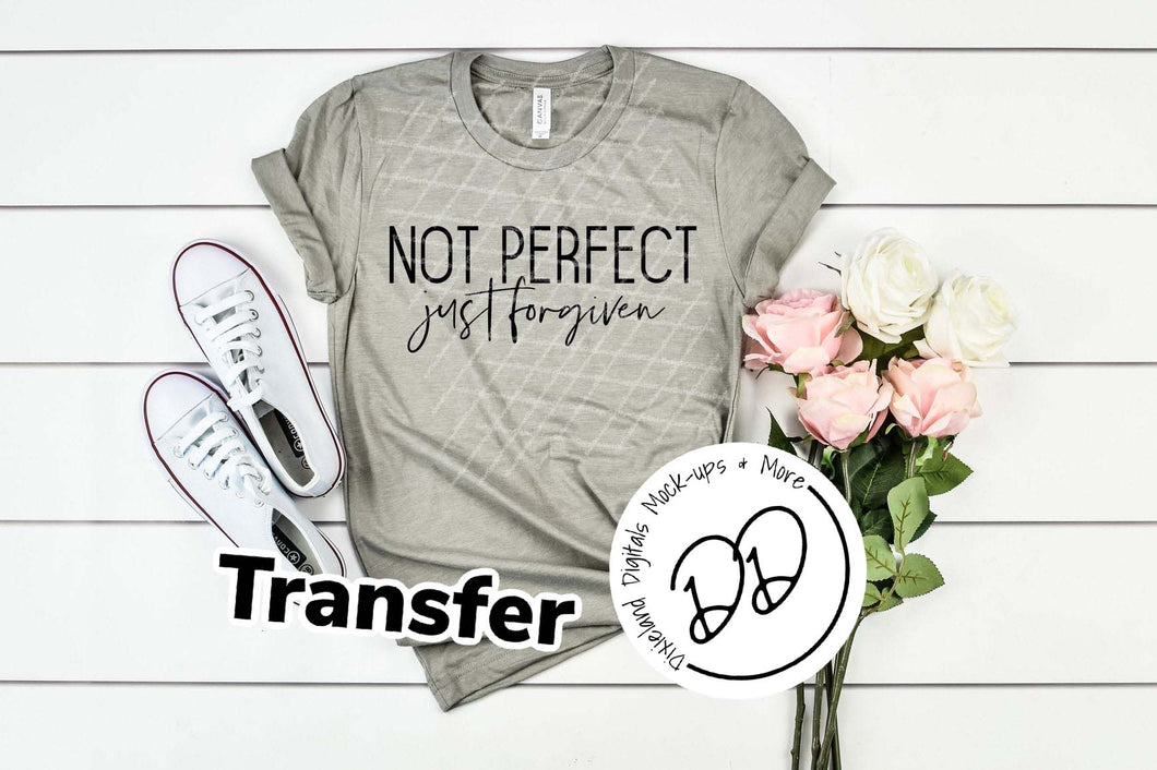 Not Perfect Just Forgiven - Black Ink - Screen Print Transfer - Sublimation Transfer - DIY - Graphic Tee