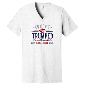 You’ve Been Trumped - Haters Gonna Hate - Make America Proud Again