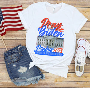 Pray For Biden - Psalms 109:8 - Let His Days Be Few; And Let Another Take His Office