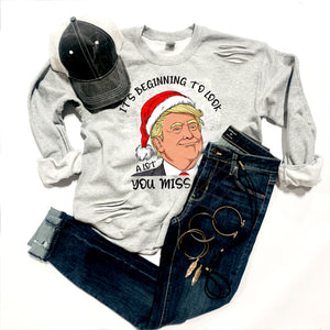 It's Beginning To Look A Lot Like You Miss Me - Trump - 11 Style Options