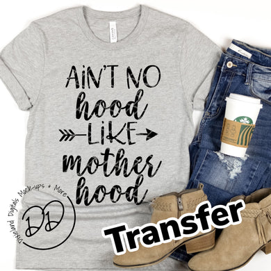 Ain't No Hood Like Motherhood - Black Ink - Screen Print Transfer - Sublimation Transfer - DIY - Graphic Tee