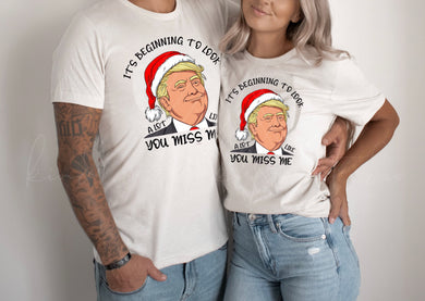 It's Beginning To Look A Lot Like You Miss Me - Trump - 11 Style Options